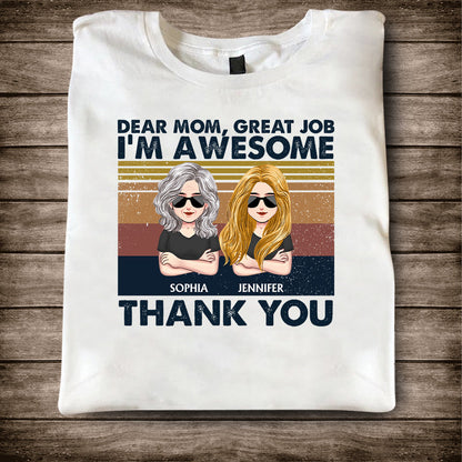 Dear Mom Great Job I'm Awesome - Personalized Mother's Day Mother T-shirt and Hoodie