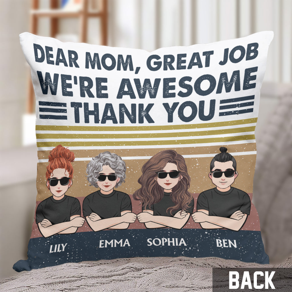 Dear Mom Great Job I'm Awesome - Personalized Mother's Day Mother Throw Pillow