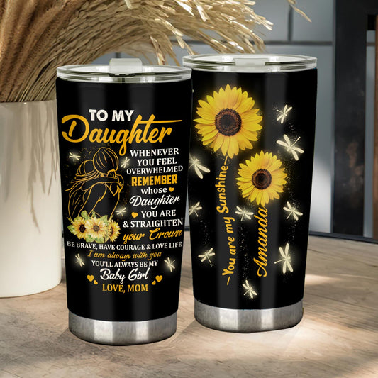 Whenever You Feel Overwhelmed - Personalized Daughter Tumbler