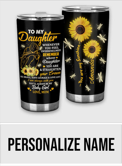 Whenever You Feel Overwhelmed - Personalized Daughter Tumbler