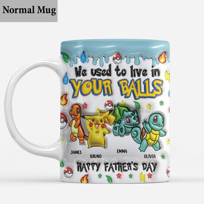 We Used To Lived In Your Balls - Personalized Monster Trainer Mug