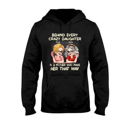 Behind Every Crazy Daughter A Mother - Personalized Mother T-shirt And Hoodie