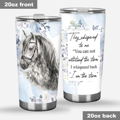 They Whispered To Me Horse Tumbler 0622