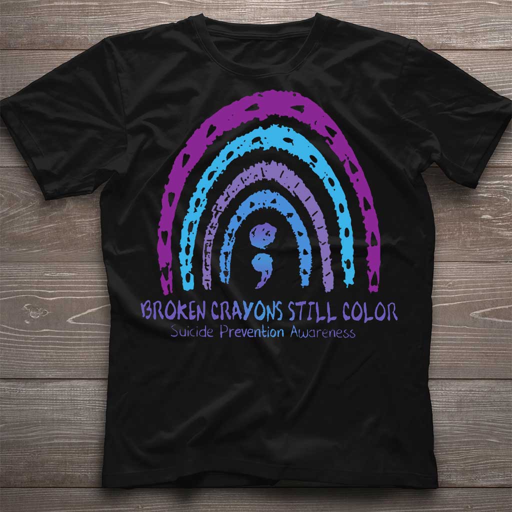 Broken Crayons Still Color - Suicide Prevention T-shirt and Hoodie 0722