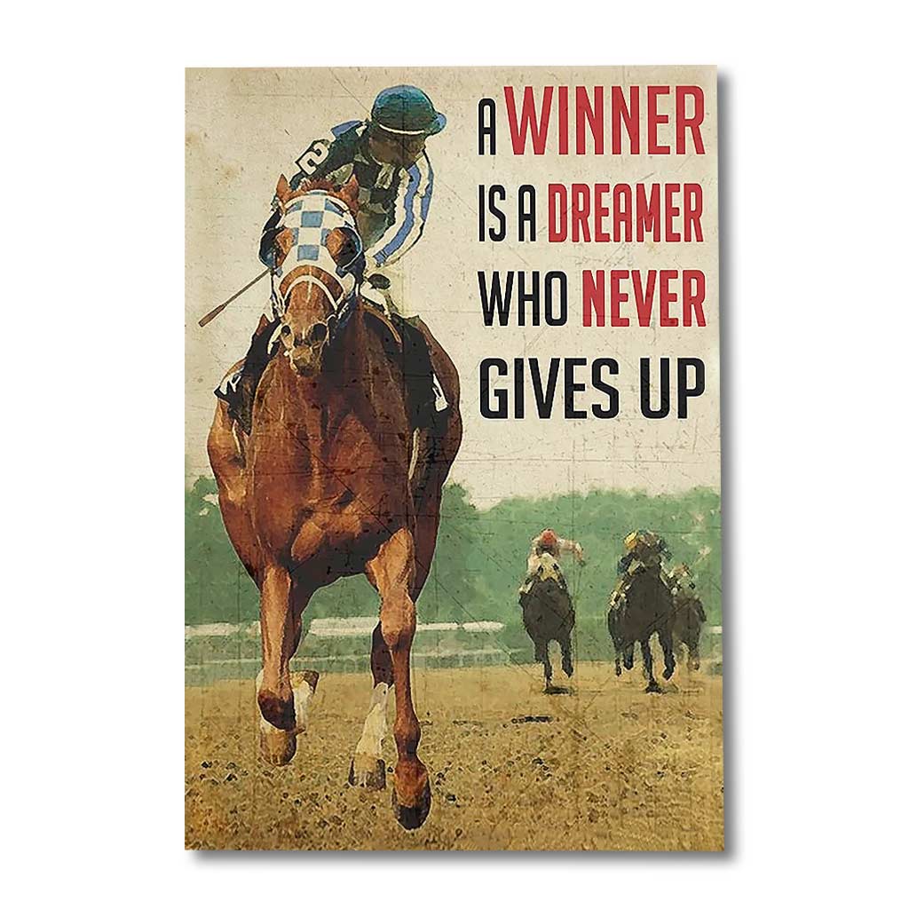 A Winner Is A Dreamer Who Never Gives Up - Horse Racing Poster 0921