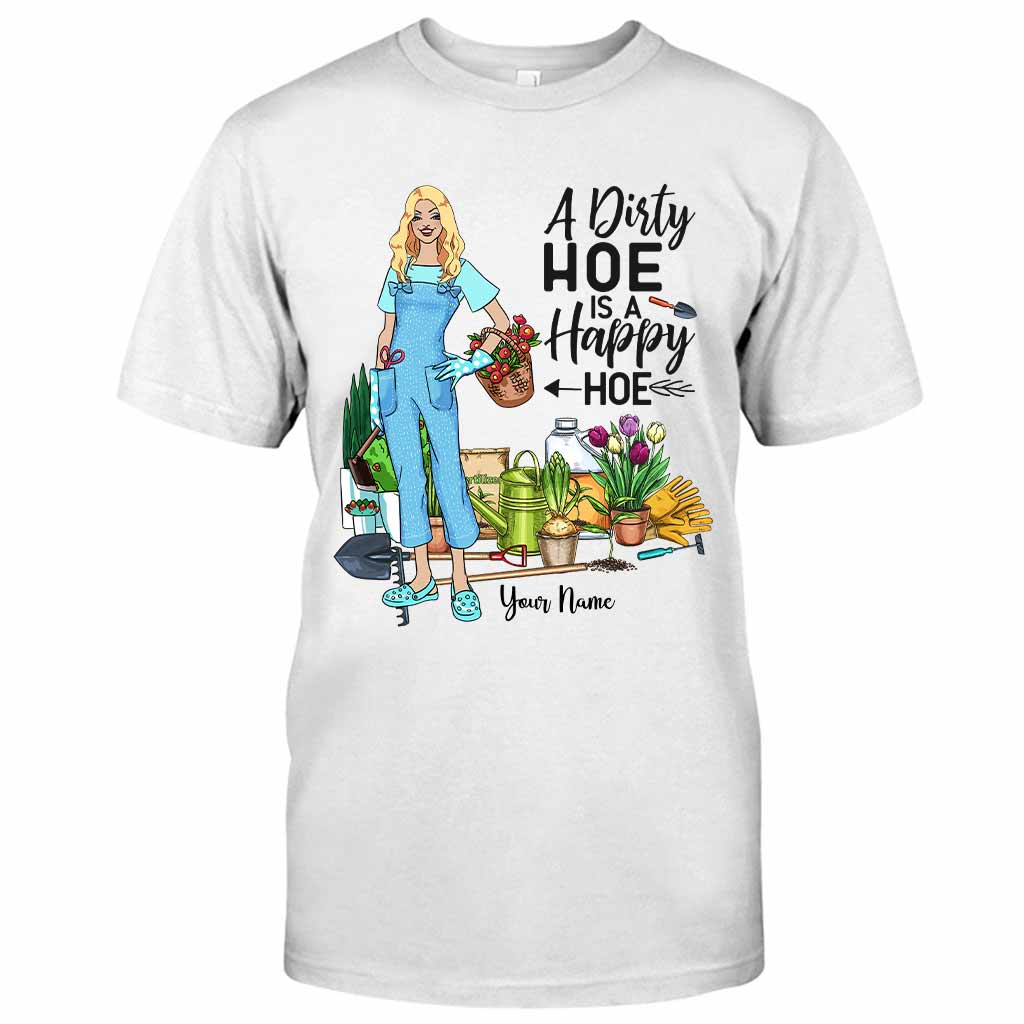 A Dirty Hoe Is A Happy Hoe - Gardening Personalized T-shirt And Hoodie