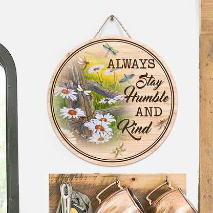 Always Stay Humble And Kind Dragonfly Daisy Round Wood Sign