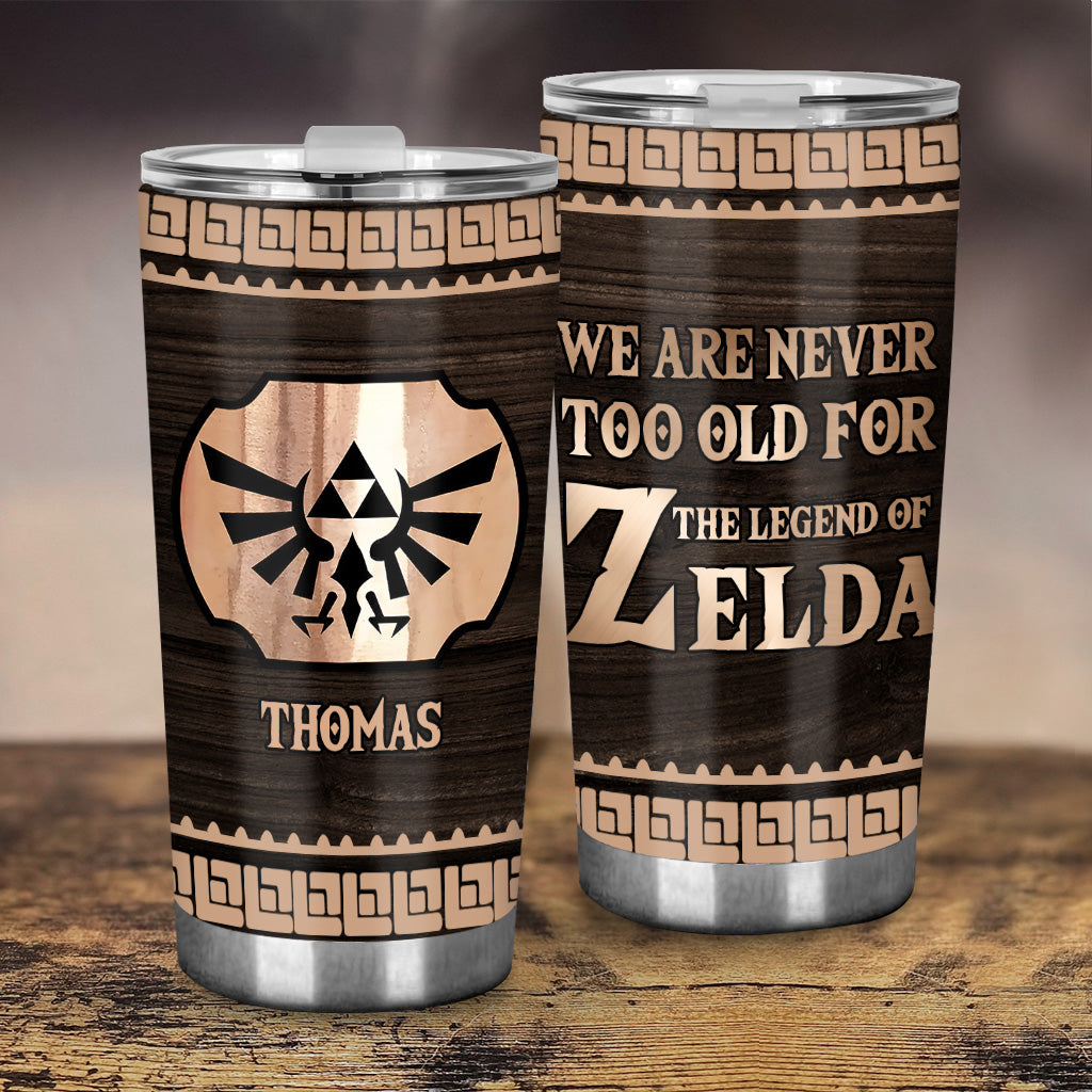 We Are Never Too Old - Personalized The Hero's Legend Tumbler