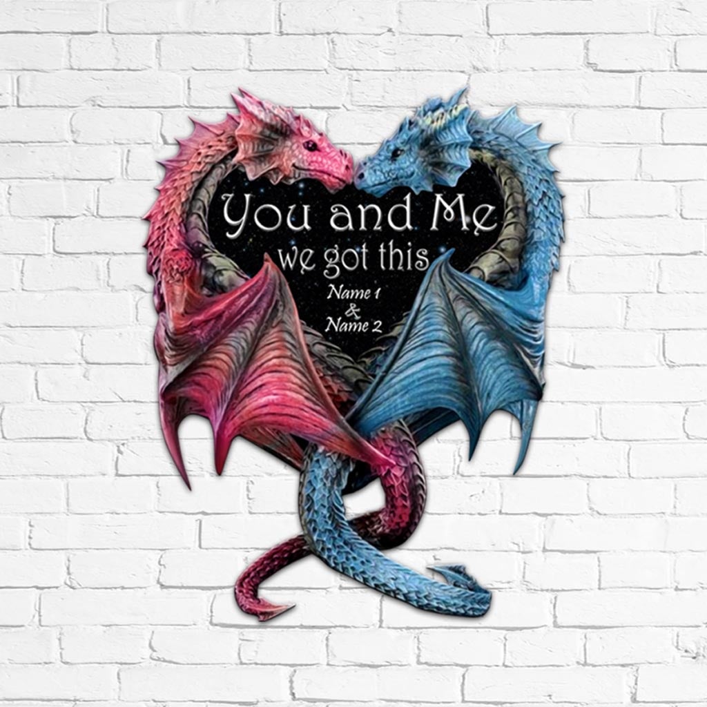 You And Me We Got This Couple  - Dragon Personalized 3D Printed Cut Metal Sign