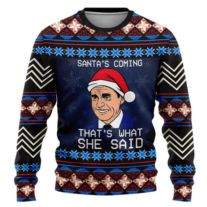 Santas Coming Thats What She Said - Christmas Sweater