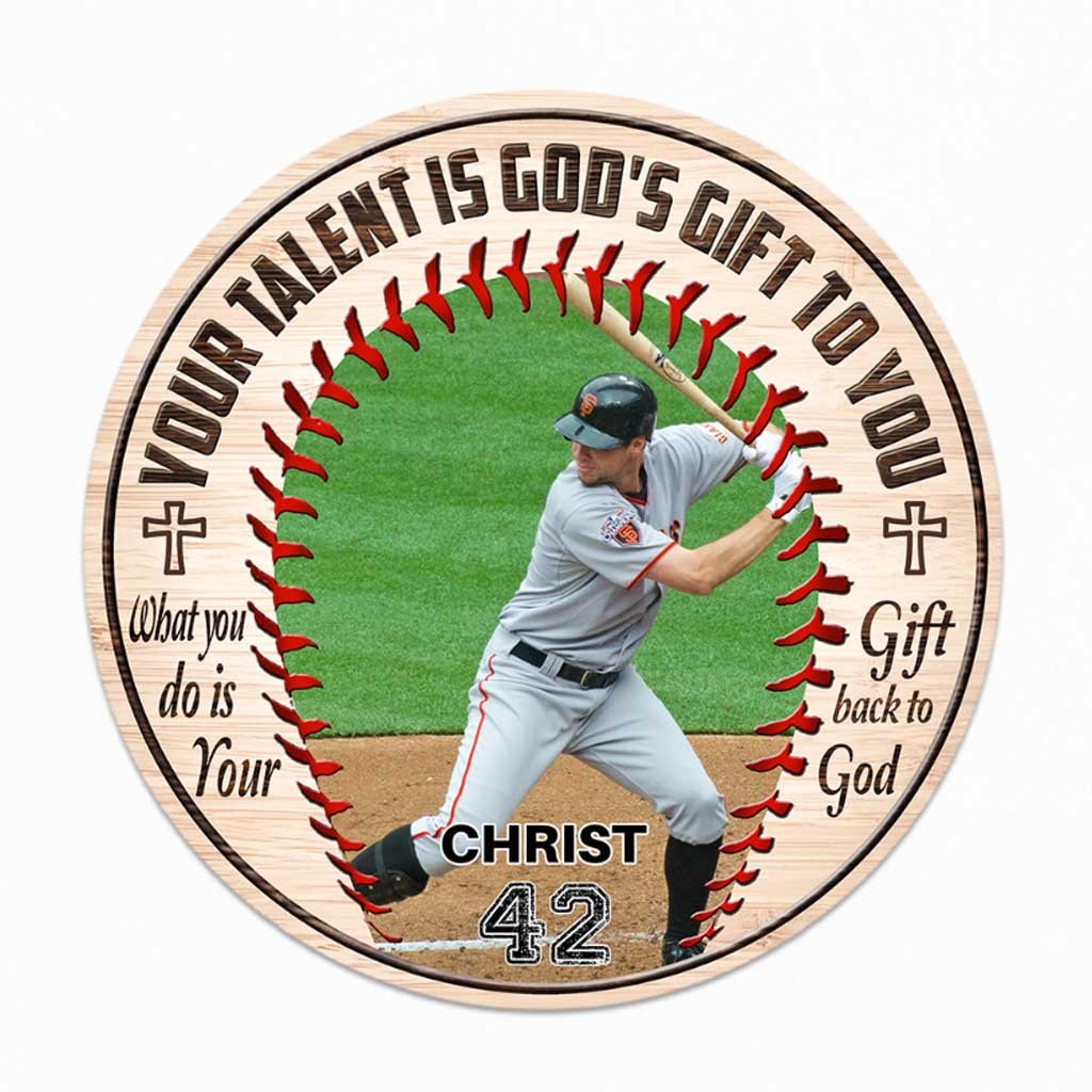 Your Talent Is God's Gift To You - Baseball Personalized Round Wood Sign