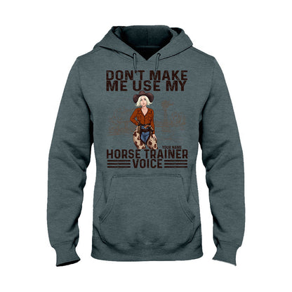 Don't Make Me Use My Horse Trainer Voice - Personalized Horse T-shirt and Hoodie