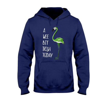 A Wee Bit Irish Today - Flamingo T-shirt and Hoodie 0219