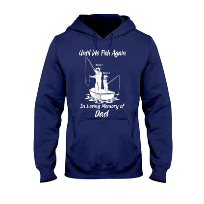 Until We Fish Again - Personalized Father's Day T-shirt and Hoodie