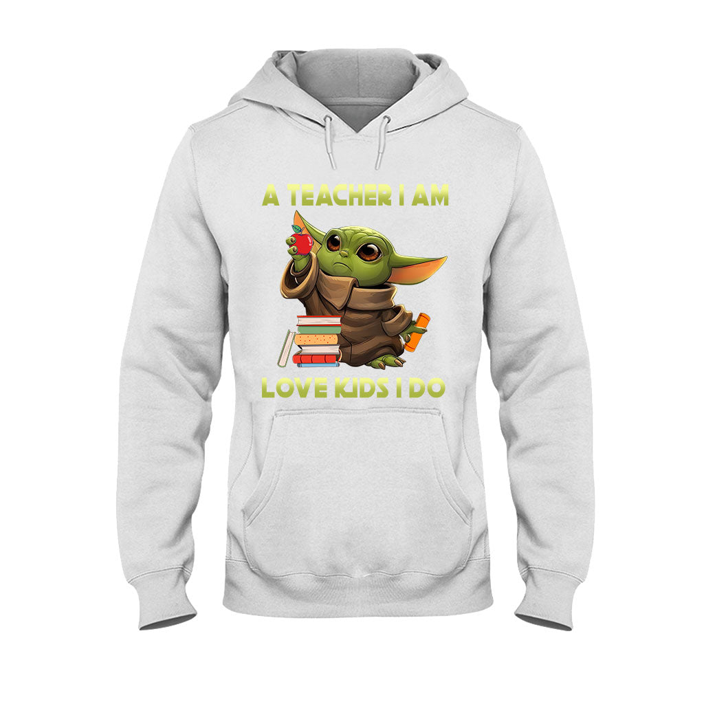 A Teacher I Am - T-shirt and Hoodie