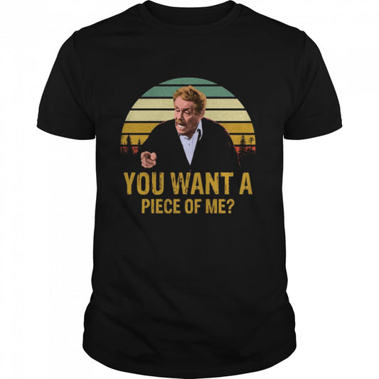 You Want A Piece Of Me - Daily Life Show T-shirt and Hoodie 0323