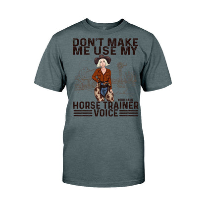 Don't Make Me Use My Horse Trainer Voice - Personalized Horse T-shirt and Hoodie