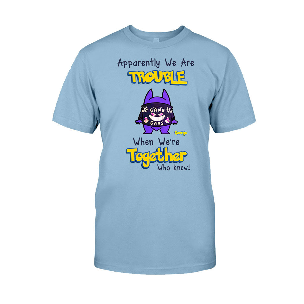 Apparently We Are Trouble When We are Together - Personalized Monster Trainer T-shirt and Hoodie