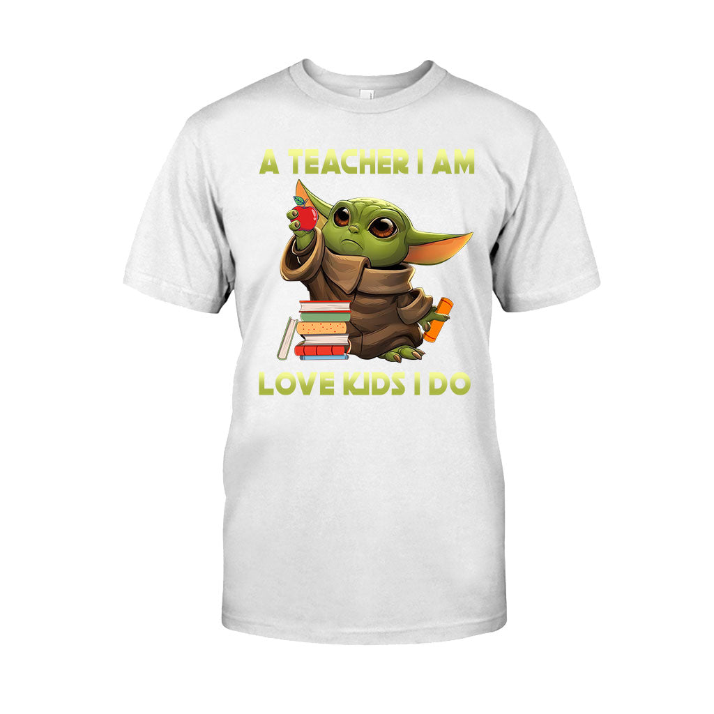 A Teacher I Am - T-shirt and Hoodie