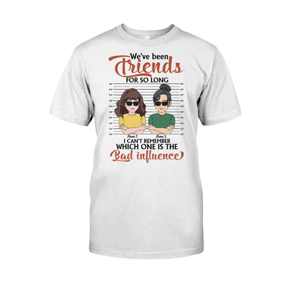 We've Been Friends For So Long - Personalized Bestie T-shirt and Hoodie