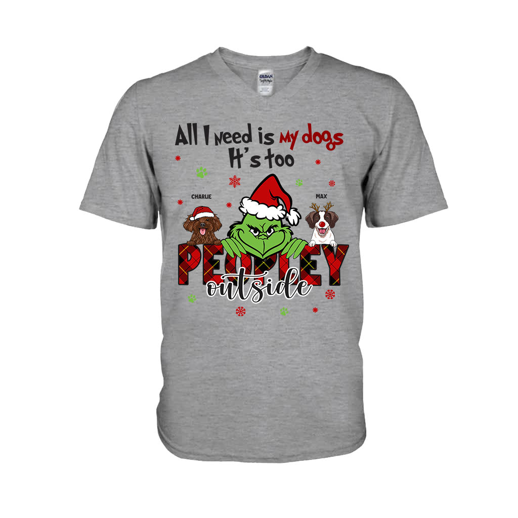 All I Need Is My Dogs It's Too Peopley Outside - Personalized Dog T-shirt and Hoodie