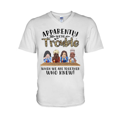 Apparently We're Trouble When We Are Together Who Knew - Personalized Bestie T-shirt and Hoodie